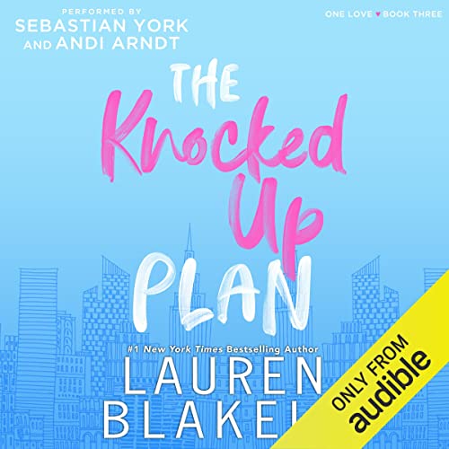 Audiobook cover for '"THE KNOCKED UP PLAN (One Love Book 3)"' by Lauren Blakely