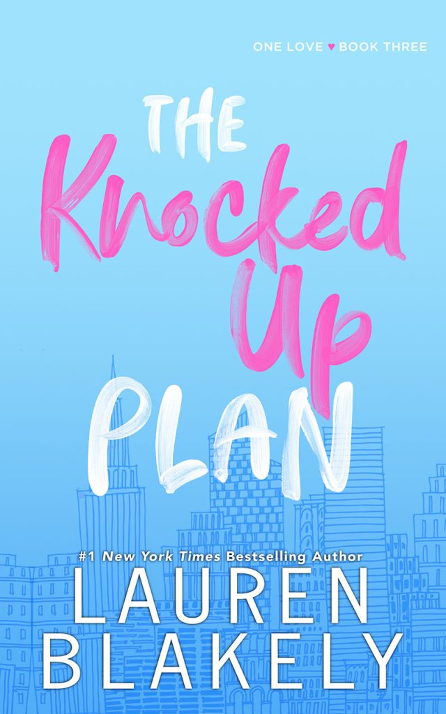 Book cover for 'THE KNOCKED UP PLAN (One Love Book 3)' by Lauren Blakely