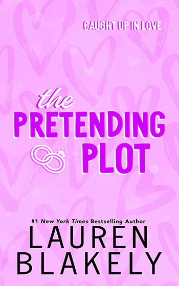 Book cover for 'THE PRETENDING PLOT (Caught Up In Love Book 1)' by Lauren Blakely