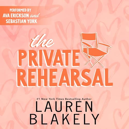 Audiobook cover for '"THE PRIVATE REHEARSAL (Caught Up In Love Book 4)"' by Lauren Blakely