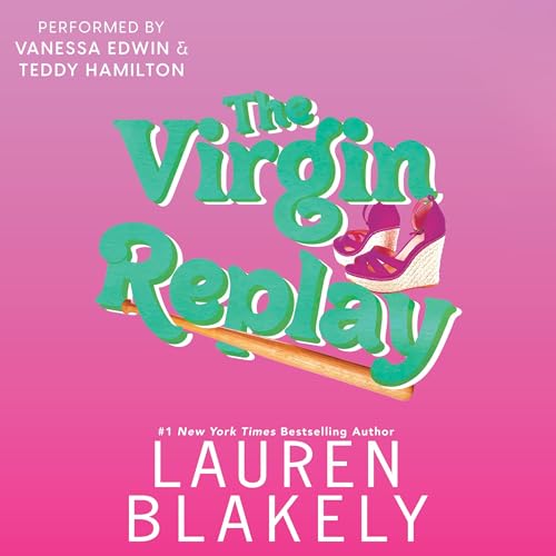 Audiobook cover for '"THE VIRGIN REPLAY (Rules of Love Book 3)"' by Lauren Blakely
